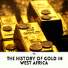 Shining Through History: The Significance of Gold in West Africa