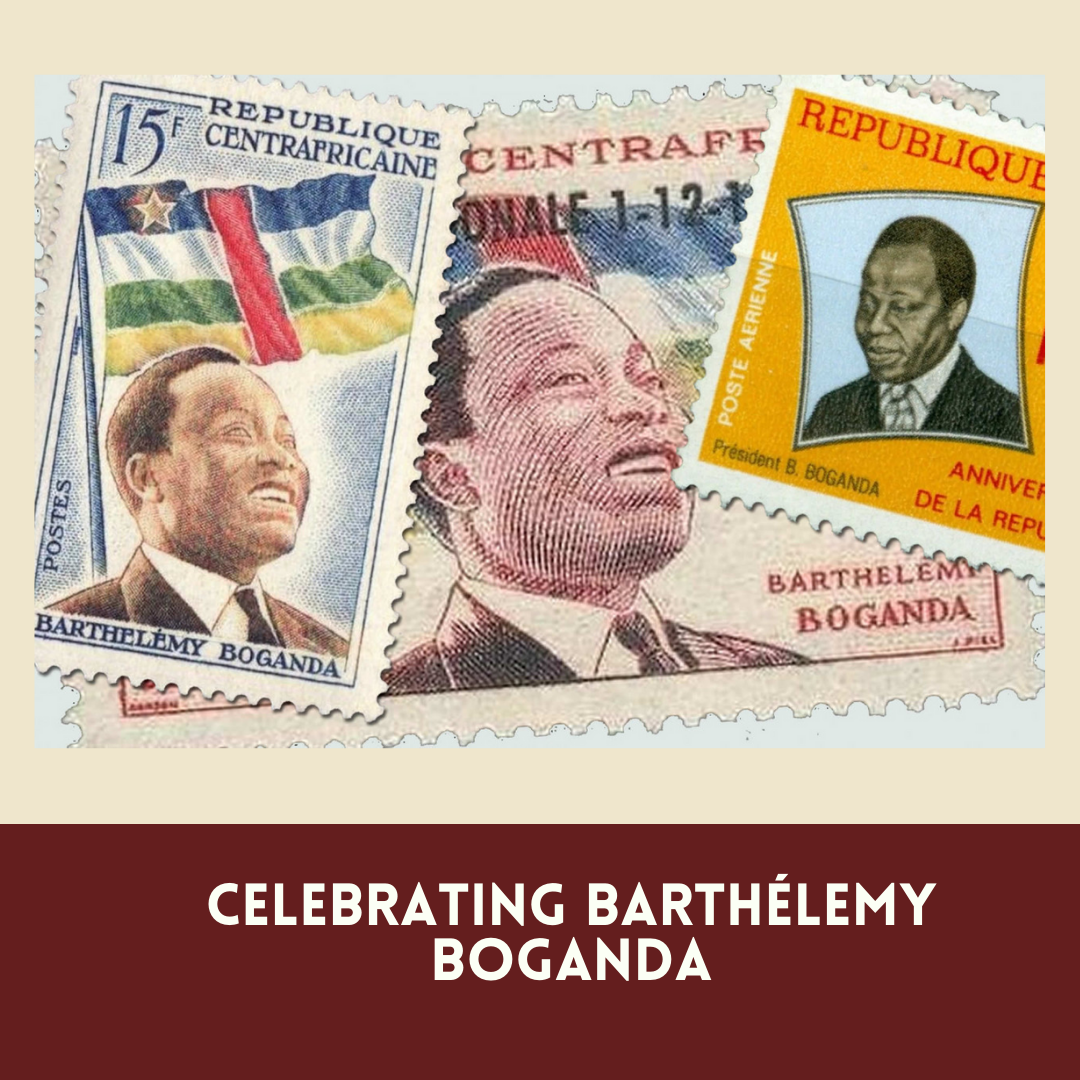 Celebrating Barthélemy Boganda Our Ancestories