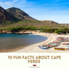 10 Fun Facts about Cape Verde Islands