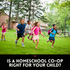 Is A Homeschool Co-op Right For Your Child?