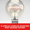 Remembering 10 African American Inventors Who Broke Barriers and Inspired Innovation