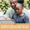 Making African History Fun and Accessible for Kids
