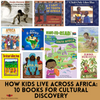 How Kids Live Across Africa: 10 Books for Cultural Discovery