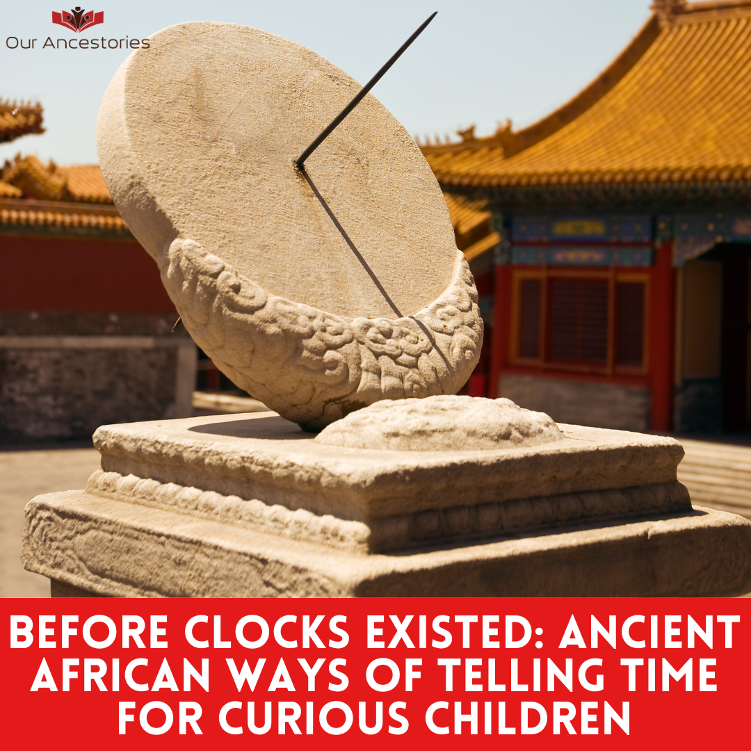 African Time Machine Before Clocks Existed: Ancient African Ways of Telling Time for Curiou ...