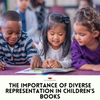 The Power of Representation: Why Diversity in Children's Books Matters