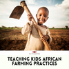 Teaching Kids African Farming Practices