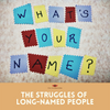 An Ode to Long-Named People: Do You Have a Nickname?