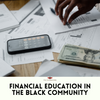 Improving Financial Literacy in the Black Community